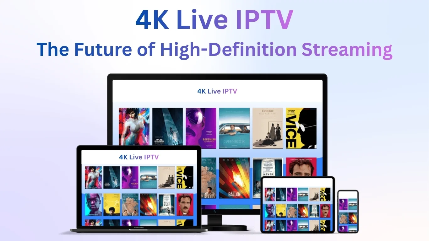 4K Live IPTV: The Future of High-Definition Streaming