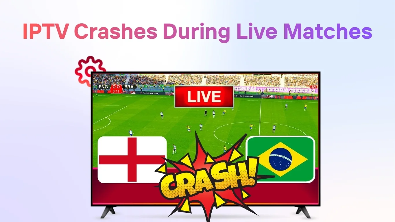 Why IPTV Crashes During Live Matches: Causes, Fixes, and Prevention